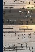 Werther: Drame Lyrique En Quatre Actes Et Cinq Tableaux D'Apr?s Goethe
