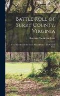 Battle Roll of Surry County, Virginia: In the War Between the States, With Historical and Personal Notes