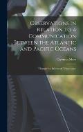 Observations in Relation to a Communication Between the Atlantic and Pacific Oceans: Through the Isthmus of Tehuantepec