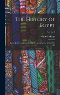 The History of Egypt: From the Earliest Times Till the Conquest by the Arabs, A.D. 640; Volume 2