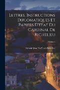 Lettres, Instructions Diplomatiques Et Papiers D'?tat Du Cardinal De Richelieu; Volume 8