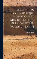 Description G?ographique, Historique Et Arch?ologique De La Palestine, Volume 1, part 2