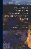 Memoirs of Napoleon Bonaparte, the Court of the First Empire; Volume 3