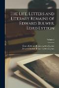 The Life, Letters and Literary Remains of Edward Bulwer, Lord Lytton; Volume 2