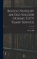 Rough Notes by an Old Soldier During Fifty Years' Service; Volume 2