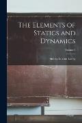 The Elements of Statics and Dynamics; Volume 1