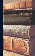 Out of Work: A Study of Employment Agencies, Their Treatment of the Unemployed, and Their Influence Upon Home and Business