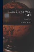 Karl Ernst Von Baer: Eine Biographische Skizze