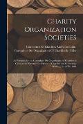 Charity Organization Societies: As Presented by the Committee On Organization of Charities in Cities at the National Conference of Charities and Corre