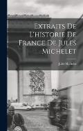 Extraits De L'historie De France De Jules Michelet