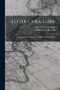 Little Cuba Libre: A Story of Cuban Patriots for Children Young and Old