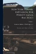New York Tunnel Extension, the Pennsylvania Railroad: Description of the Work and Facilities; Volume 2