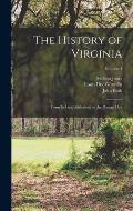 The History of Virginia: From Its First Settlement to the Present Day; Volume 4
