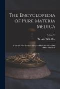 The Encyclopedia of Pure Materia Medica: A Record of the Positive Effects of Drugs Upon the Healthy Human Organism; Volume 10