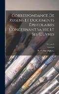 Correspondance De Rubens Et Documents ?pistolaires Concernant Sa Vie Et Ses OEuvres; Volume 2