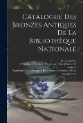 Catalogue Des Bronzes Antiques De La Biblioth?que Nationale