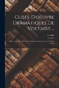 Chefs-D'oeuvre Dramatiques De Voltaire ...: M?rope. La Mort De C?sar. S?miramis. Nanine; Ou, Le Pr?jug? Vaincu
