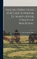 Sailing Directions for Lake Superior, St. Marys River, Straits of Mackinac
