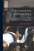 The Gasoline Automobile: Its Design and Construction ...; Volume 1