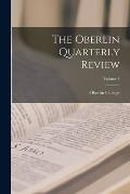 The Oberlin Quarterly Review; Volume 1