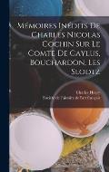M?moires In?dits De Charles Nicolas Cochin Sur Le Comte De Caylus, Bouchardon, Les Slodtz