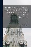 Inventaire Analytique Et Chronologique Des Archives De L'abbaye De Val-St.-Lambert, Lez-Li?ge; Volume 1