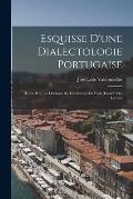 Esquisse D'une Dialectologie Portugaise: Th?se Pour Le Doctorat De L'universit? De Paris (Facult? Des Lettres)