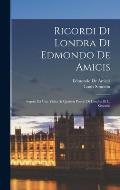 Ricordi Di Londra Di Edmondo De Amicis: Seguiti Da Una Visita Ai Qurtieri Poveri Di Londra Di L. Simonin