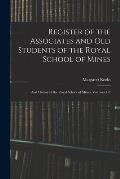 Register of the Associates and Old Students of the Royal School of Mines: And History of the Royal School of Mines, Volumes 1-2