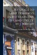A Voyage to Saint Domingo, in the Years 1788, 1789, and 1790. Tr. by J. Wright