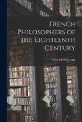 French Philosophers of the Eighteenth Century