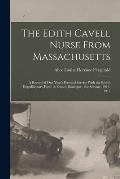 The Edith Cavell Nurse From Massachusetts: A Record of One Year's Personal Service With the British Expeditionary Force in France, Boulogne - the Somm