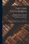 The Liber Custumarum: The Book of the Ancient Usages [E]T Customs of the Town of Northampton, From the Earliest Record to 1448