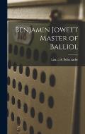 Benjamin Jowett Master of Balliol