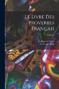 Le Livre Des Proverbes Fran?ais; Volume 1