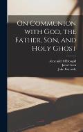 On Communion with God, the Father, Son, and Holy Ghost