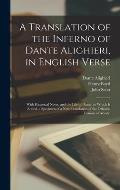 A Translation of the Inferno of Dante Alighieri, in English Verse: With Historical Notes, and the Life of Dante. to Which Is Added, a Specimen of a Ne