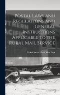 Postal Laws and Regulations and General Instructions Applicable to the Rural Mail Service