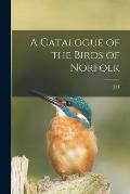 A Catalogue of the Birds of Norfolk