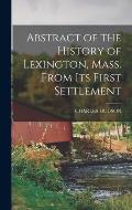 Abstract of the History of Lexington, Mass. From Its First Settlement