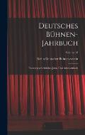 Deutsches B?hnen-Jahrbuch: Theatergeschichtliches Jahr- Und Adressenbuch; Volume 13