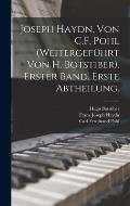 Joseph Haydn, Von C.F. Pohl (Weitergef?hrt Von H. Botstiber). Erster Band. Erste Abtheilung.