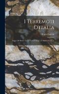 I Terremoti D'italia: Saggio Di Storia, Geografia E Bibliografia Sismica Italiana