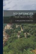 Minnesinger: Geschichte der Dichter und ihrer Werke