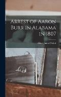 Arrest of Aaron Burr in Alabama in 1807