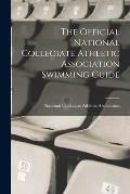 The Official National Collegiate Athletic Association Swimming Guide