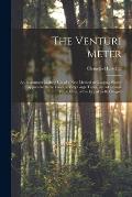 The Venturi Meter: An Instrument Making use of a new Method of Gauging Water; Applicable to the Cases of Very Large Tubes, and of a Small