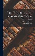 The Strophes of Omar Khayy?m