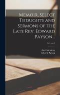 Memoir, Select Thoughts and Sermons of the Late Rev. Edward Payson ..; Volume 2
