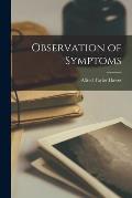 Observation of Symptoms